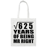25th Anniversary Square Root of 625 Years of Being Mr Right - Tote Bag White