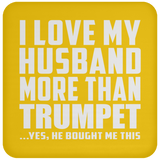I Love My Husband More Than Trumpet - Drink Coaster