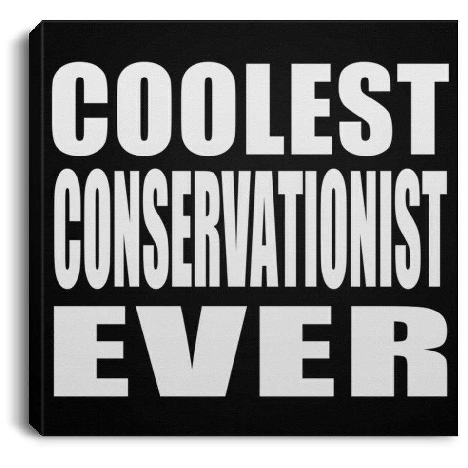 Coolest Conservationist Ever - Canvas Square