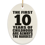 10th Birthday First 10 Years of Childhood Are The Hardest - Oval Ornament