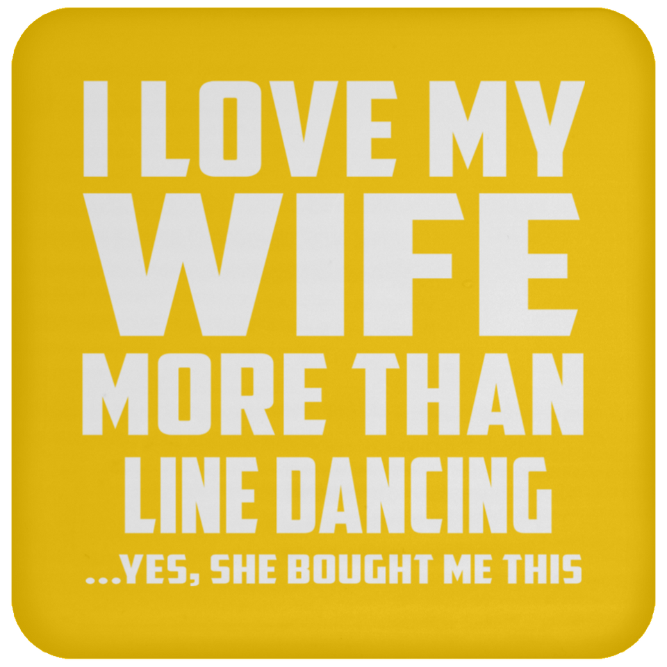 I Love My Wife More Than Line Dancing - Drink Coaster