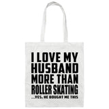 I Love My Husband More Than Roller Skating - Tote Bag White