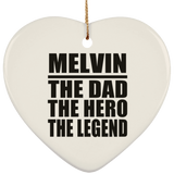 Melvin The Dad The Hero The Legend - Heart Ornament