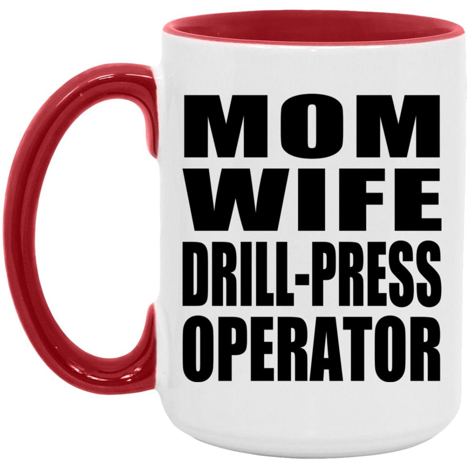 Mom Wife Drill-Press Operator - 15oz Accent Mug Red