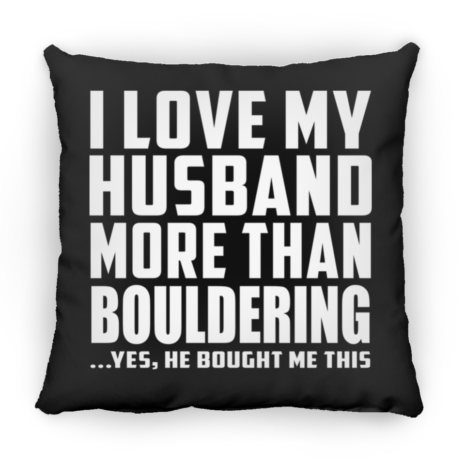I Love My Husband More Than Bouldering - Throw Pillow Black