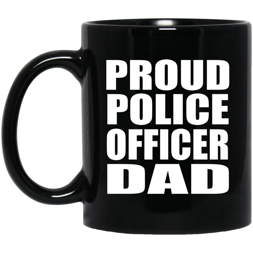Proud Police Officer Dad - 11oz Coffee Mug Black