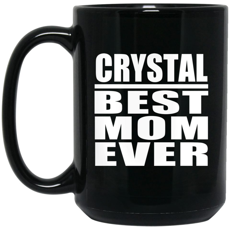 Crystal Best Mom Ever - 15 Oz Coffee Mug Black