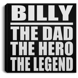 Billy The Dad The Hero The Legend - Canvas Square