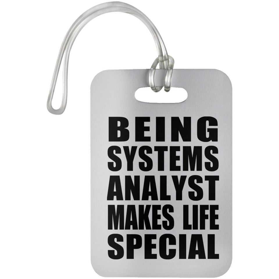 Being Systems Analyst Makes Life Special - Luggage Bag Tag
