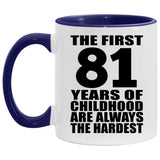 81st Birthday First 81 Years of Childhood Are The Hardest - 11oz Accent Mug Purple