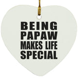 Being Papaw Makes Life Special - Heart Ornament