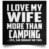 I Love My Wife More Than Camping - Poster Square