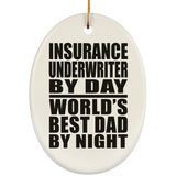 Insurance Underwriter By Day World's Best Dad By Night - Oval Ornament