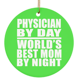 Physician By Day World's Best Mom By Night - Circle Ornament