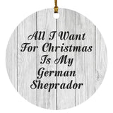 All I Want For Christmas Is My German Sheprador - Circle Ornament F