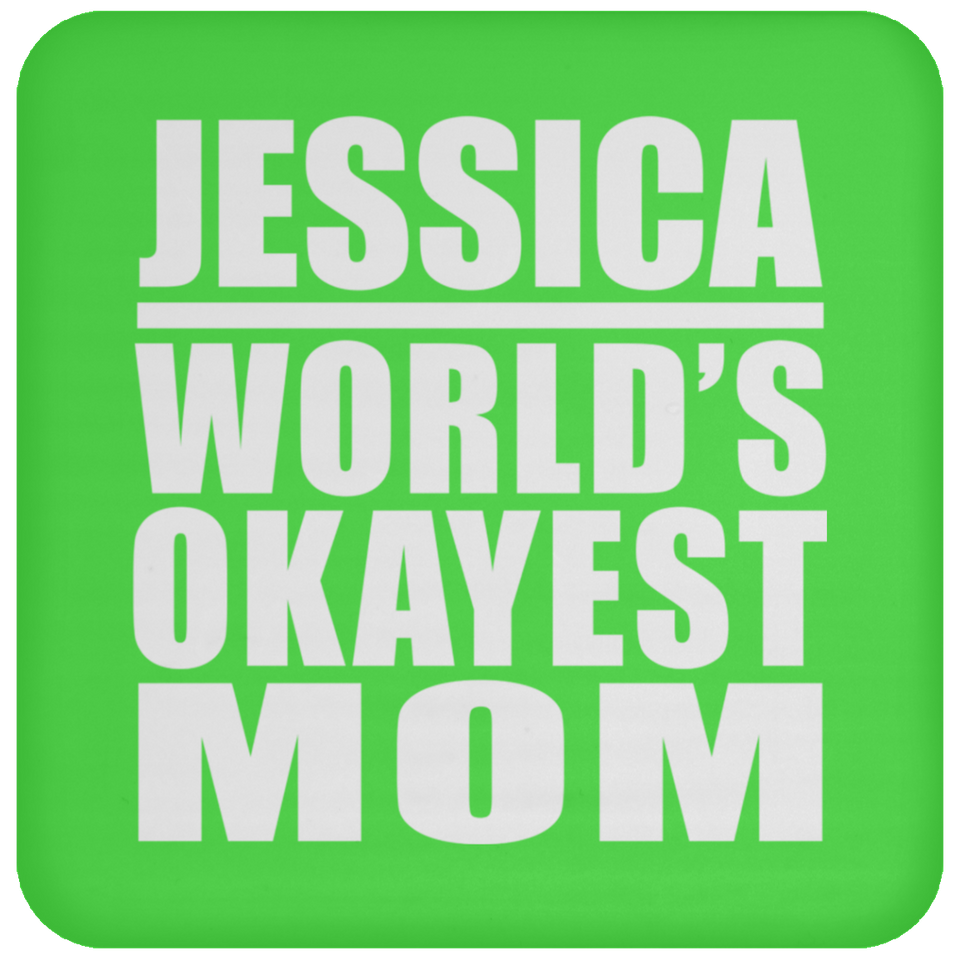 Jessica World's Okayest Mom - Drink Coaster