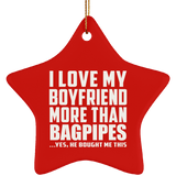 I Love My Boyfriend More Than Bagpipes - Star Ornament