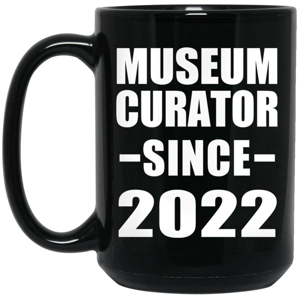Museum Curator Since 2022 - 15oz Coffee Mug Black