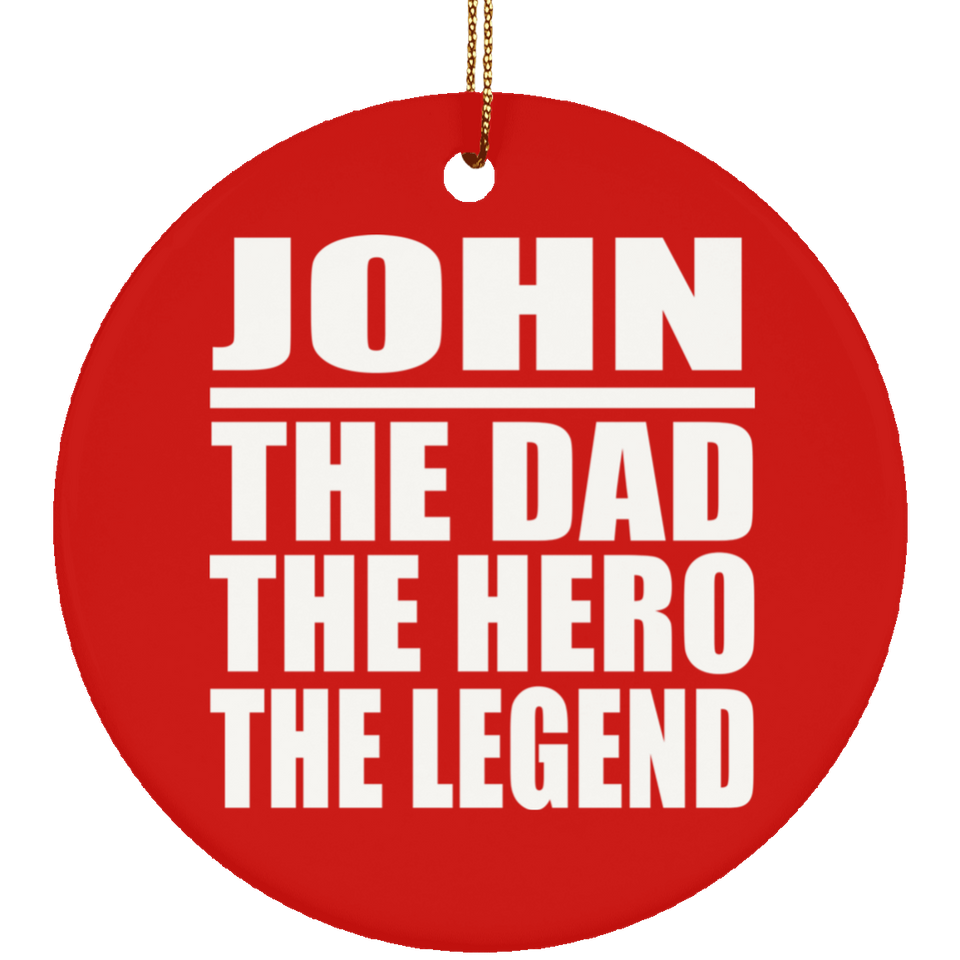 John The Dad The Hero The Legend - Circle Ornament