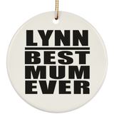 Lynn Best Mum Ever - Circle Ornament