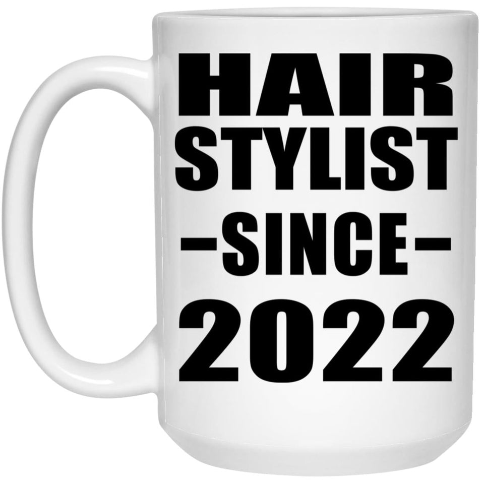 Hair Stylist Since 2022 - 15oz Coffee Mug