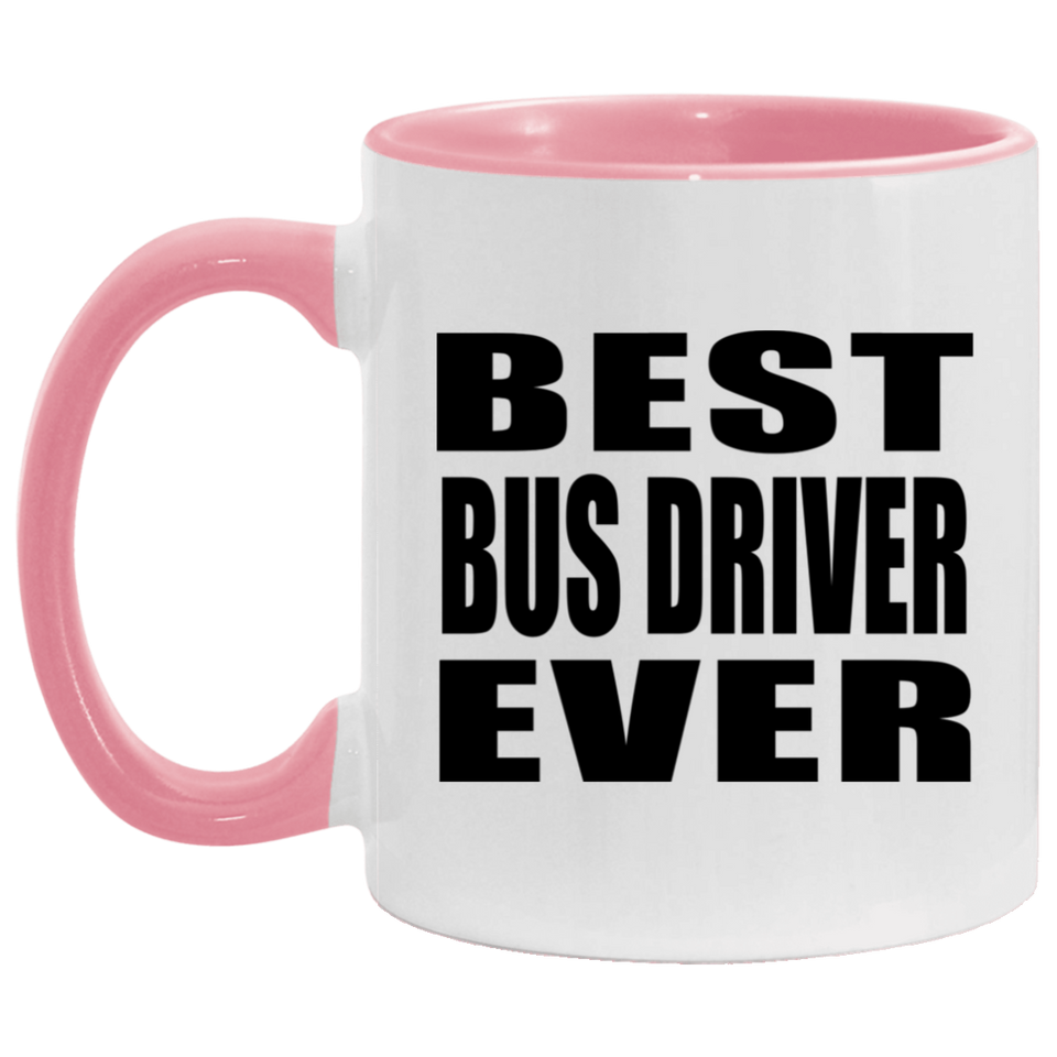 Best Bus Driver Ever - 11oz Accent Mug Pink