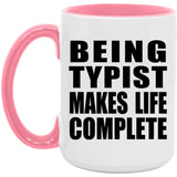 Being Typist Makes Life Complete - 15oz Accent Mug Pink