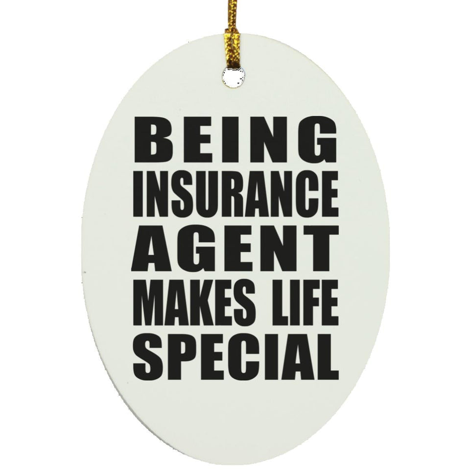 Being Insurance Agent Makes Life Special - Oval Ornament