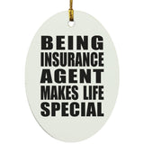 Being Insurance Agent Makes Life Special - Oval Ornament