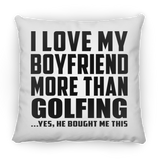 I Love My Boyfriend More Than Golfing - Throw Pillow