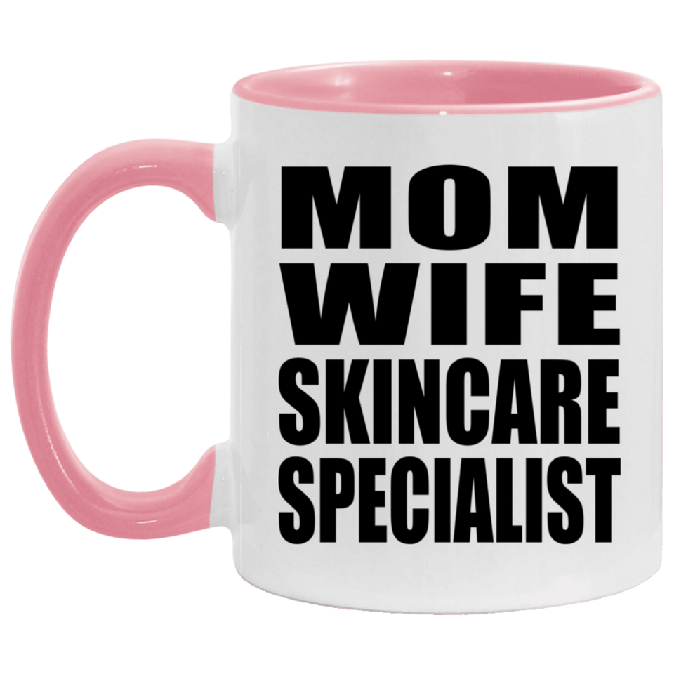 Mom Wife Skincare Specialist - 11oz Accent Mug Pink
