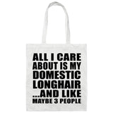 All I Care About Is My Domestic Longhair - Tote Bag White