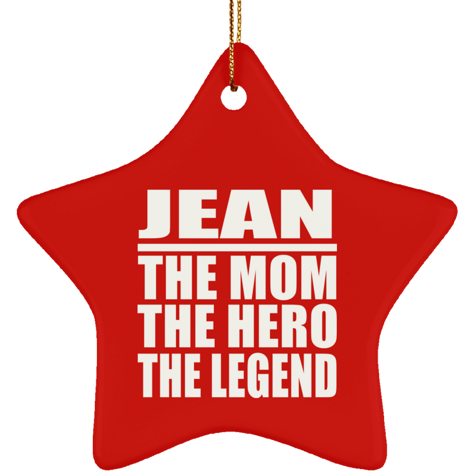 Jean The Mom The Hero The Legend - Star Ornament