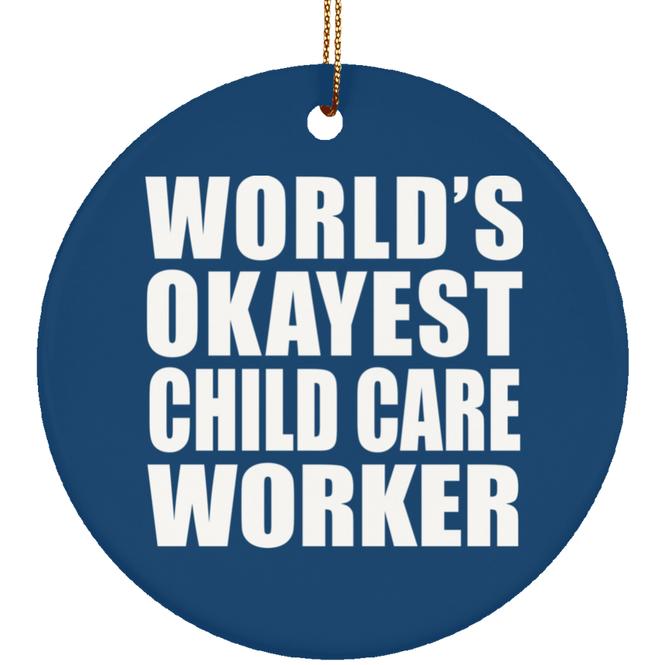 World's Okayest Child Care Worker - Circle Ornament