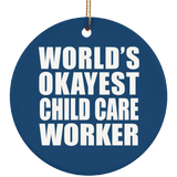 World's Okayest Child Care Worker - Circle Ornament