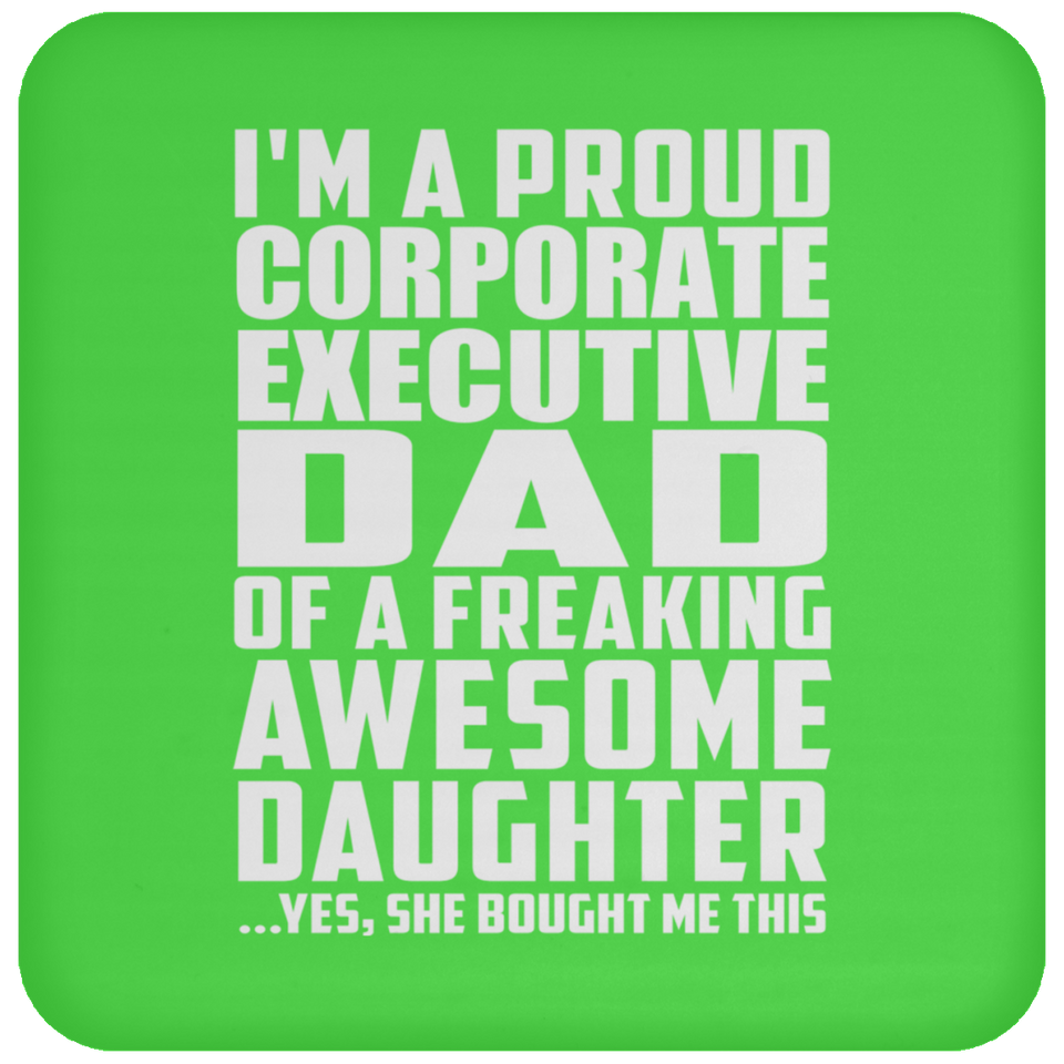 Proud Corporate Executive Dad Of Awesome Daughter - Drink Coaster