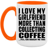 I Love My Girlfriend More Than Collecting Coffee - 15oz Accent Mug Orange