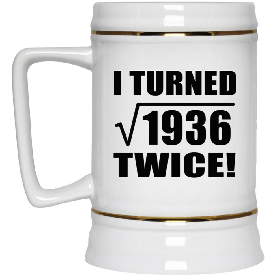 88th Birthday I Turned Square Root of 1936 Twice - Beer Stein