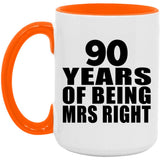 90th Anniversary 90 Years Of Being Mrs Right - 15oz Accent Mug Orange