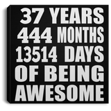 37th Birthday 37 Years 444 Months 13514 Days Of Awesome - Canvas Square