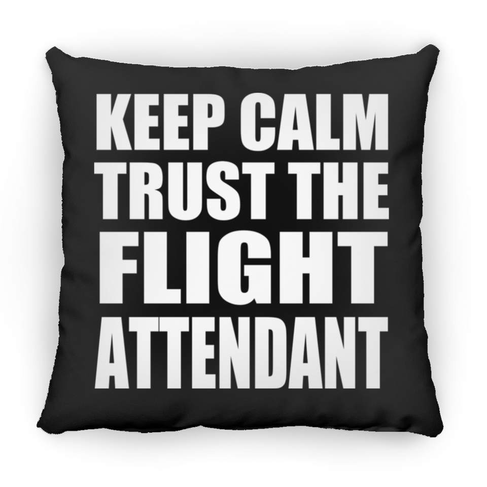 Keep Calm and Trust The Flight Attendant - Throw Pillow Black