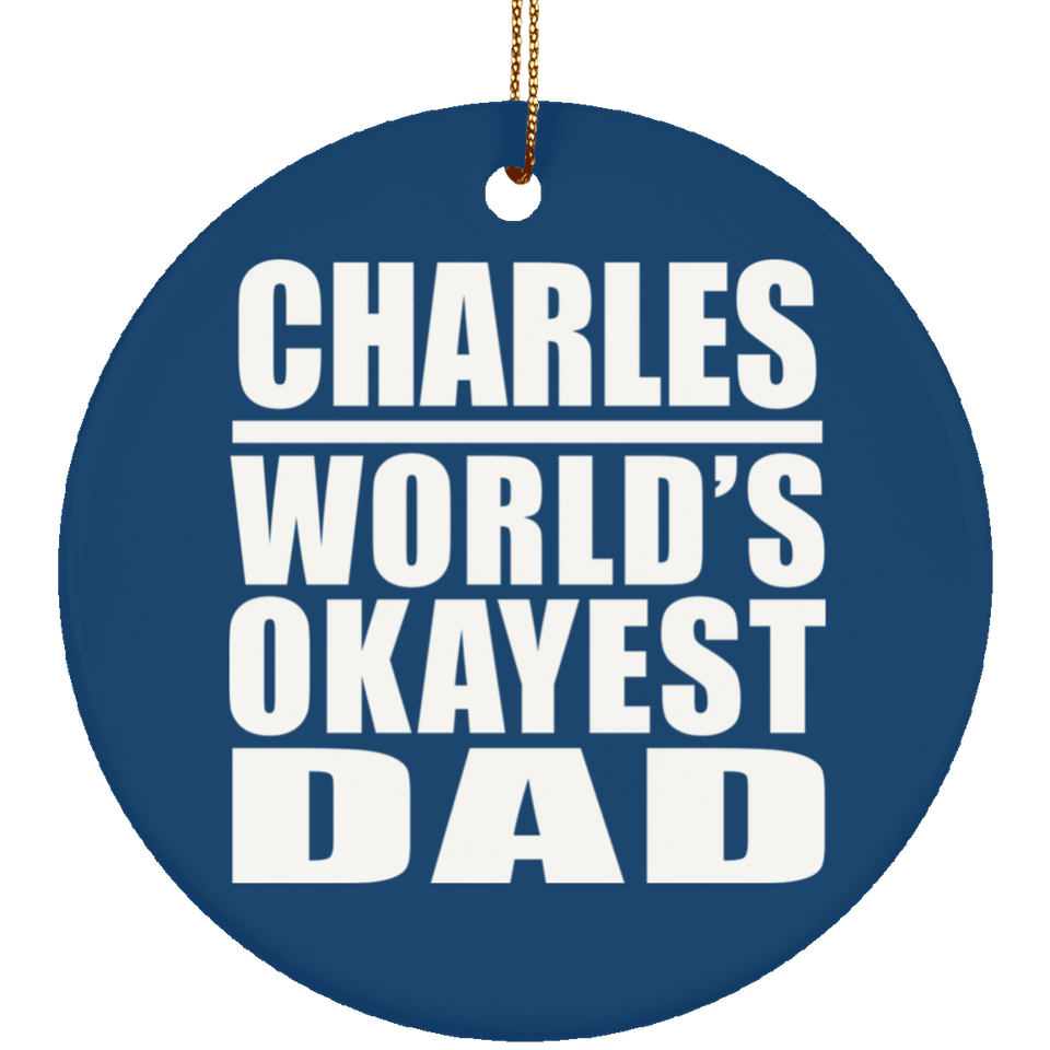 Charles World's Okayest Dad - Circle Ornament