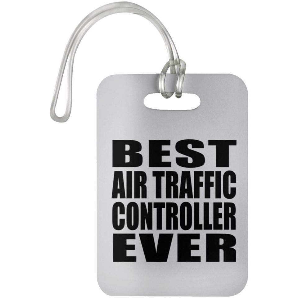 Best Air Traffic Controller Ever - Luggage Bag Tag