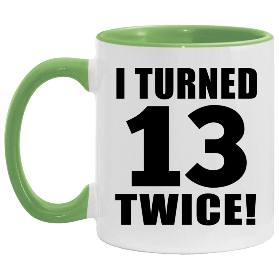 26th Birthday I Turned 13 Twice - 11oz Accent Mug Green