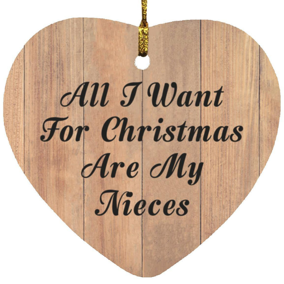 All I Want For Christmas Are My Nieces - Heart Ornament C
