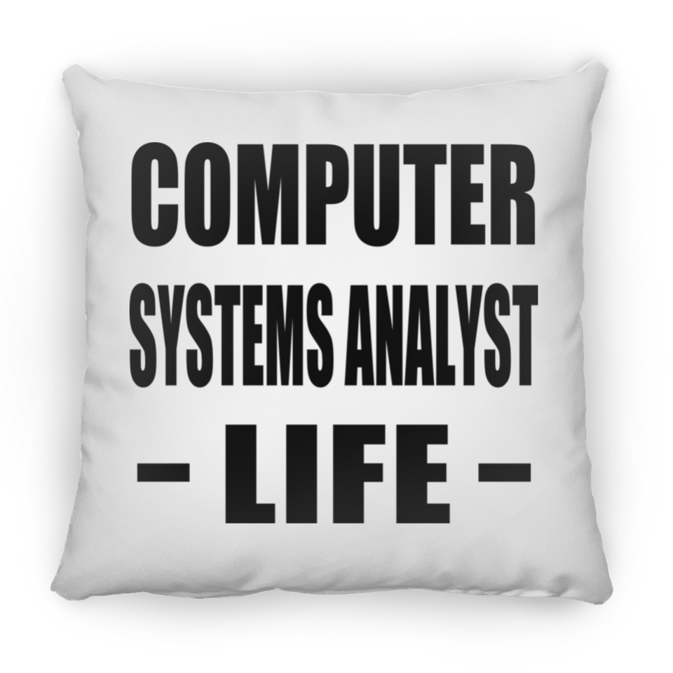 Computer Systems Analyst Life - Throw Pillow