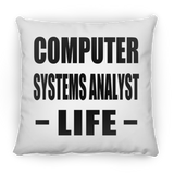 Computer Systems Analyst Life - Throw Pillow