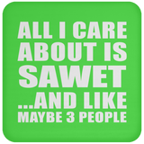 All I Care About Is Sawet - Coaster
