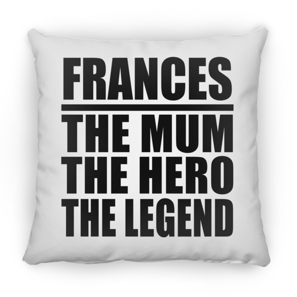 Frances The Mum The Hero The Legend - Throw Pillow