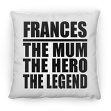 Frances The Mum The Hero The Legend - Throw Pillow